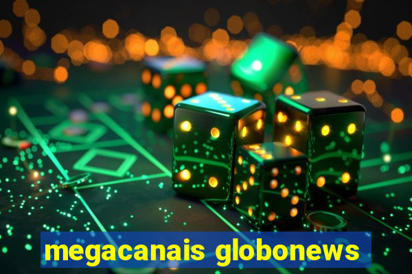 megacanais globonews